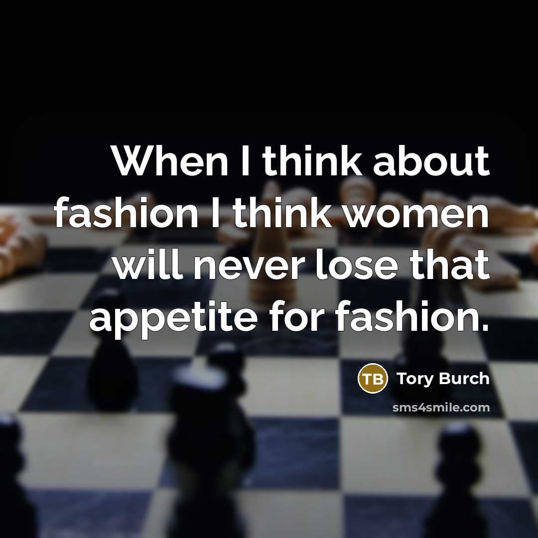 “When I think about fashion I think women will never…” quote by Tory Burch