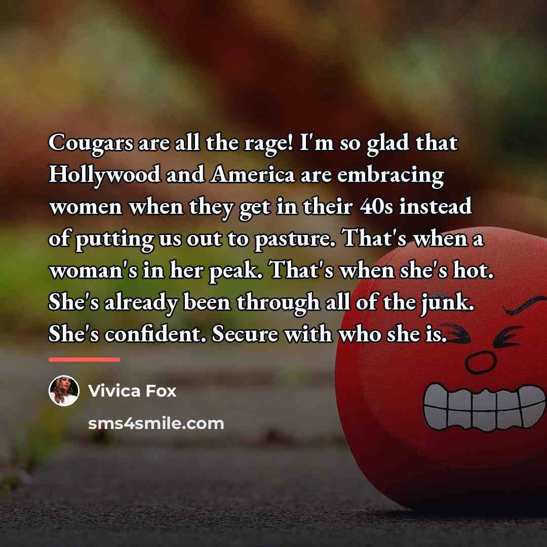 “Cougars are all the rage! I'm so glad that Hollywood…” quote by Vivica Fox