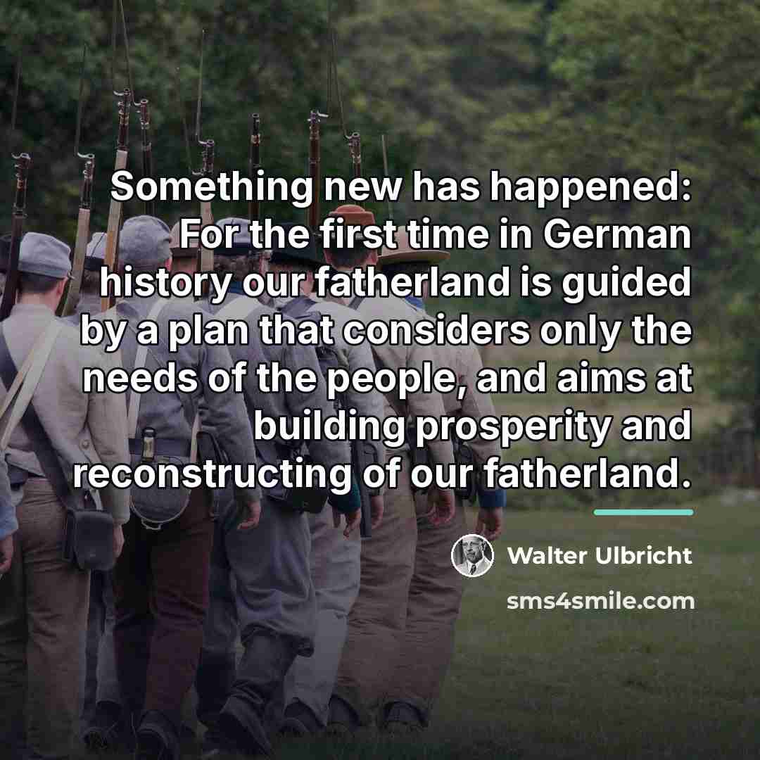 “Something new has happened: For the first time in German…” quote by Walter Ulbricht