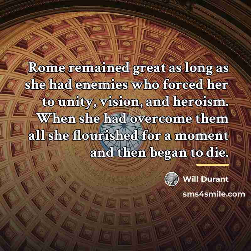 “Rome remained great as long as she had enemies who…” quote by Will Durant
