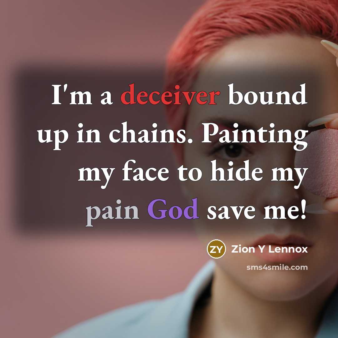 “I'm a deceiver bound up in chains. Painting my face to hide my pain God save me!” quote by Zion Y Lennox