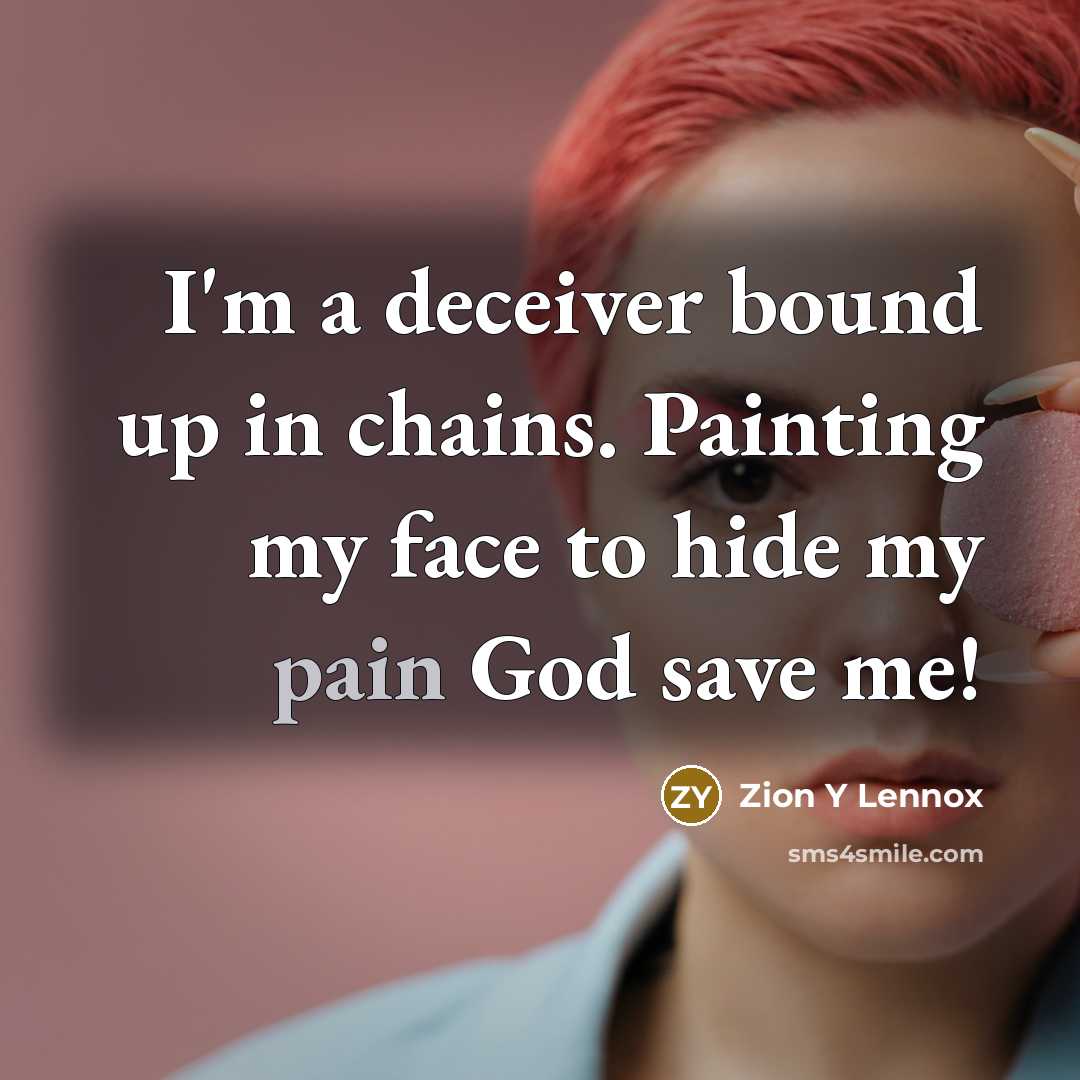 “I'm a deceiver bound up in chains. Painting my face…” quote by Zion Y Lennox