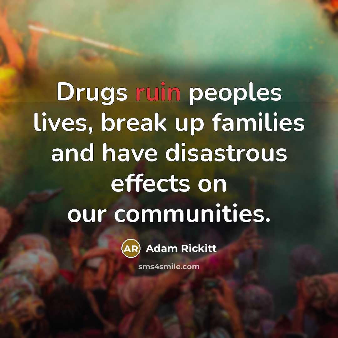 “Drugs ruin peoples lives, break up families and have disastrous…” quote by Adam Rickitt