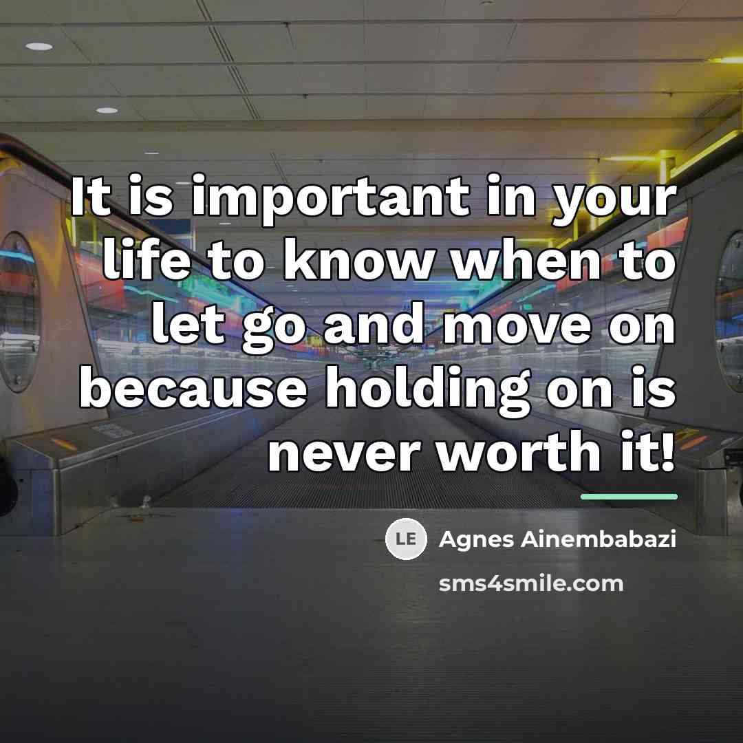 “It is important in your life to know when to…” quote by Agnes Ainembabazi