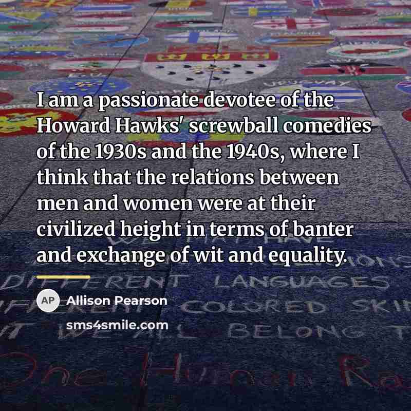 “I am a passionate devotee of the Howard Hawks' screwball…” quote by Allison Pearson