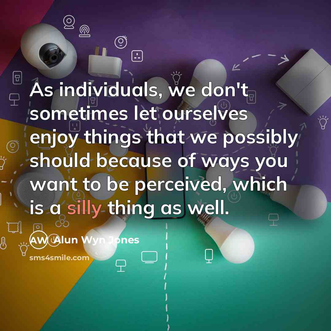 “As individuals, we don't sometimes let ourselves enjoy things that…” quote by Alun Wyn Jones