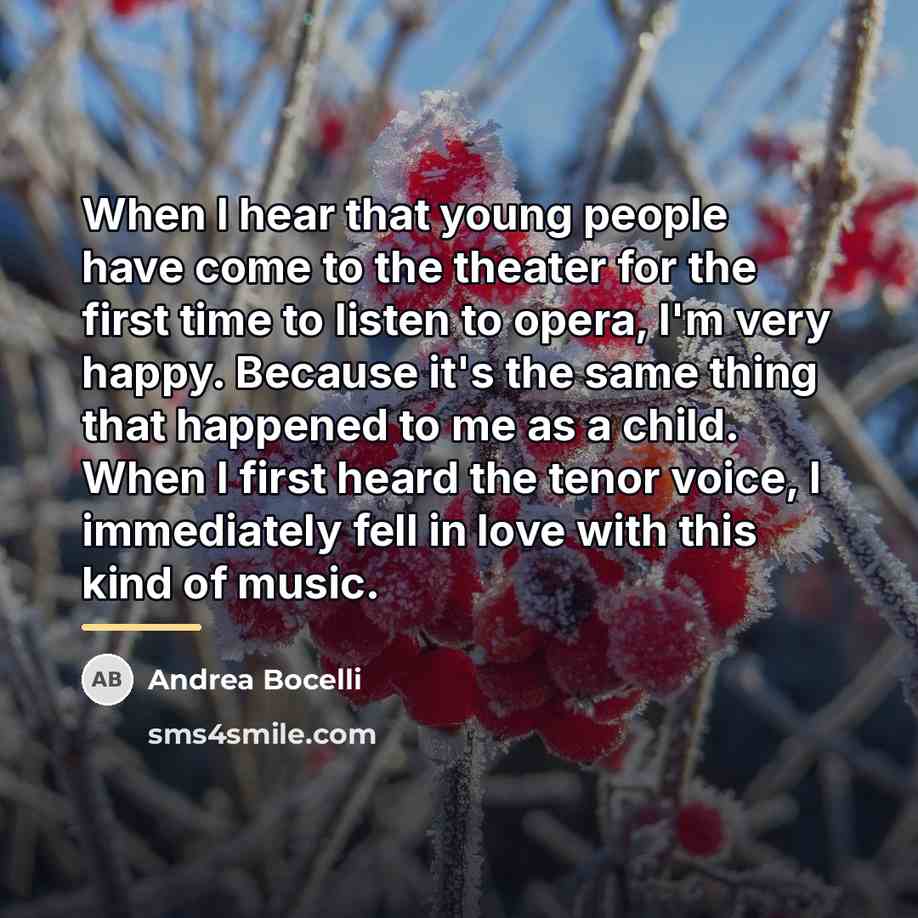 “When I hear that young people have come to the…” quote by Andrea Bocelli