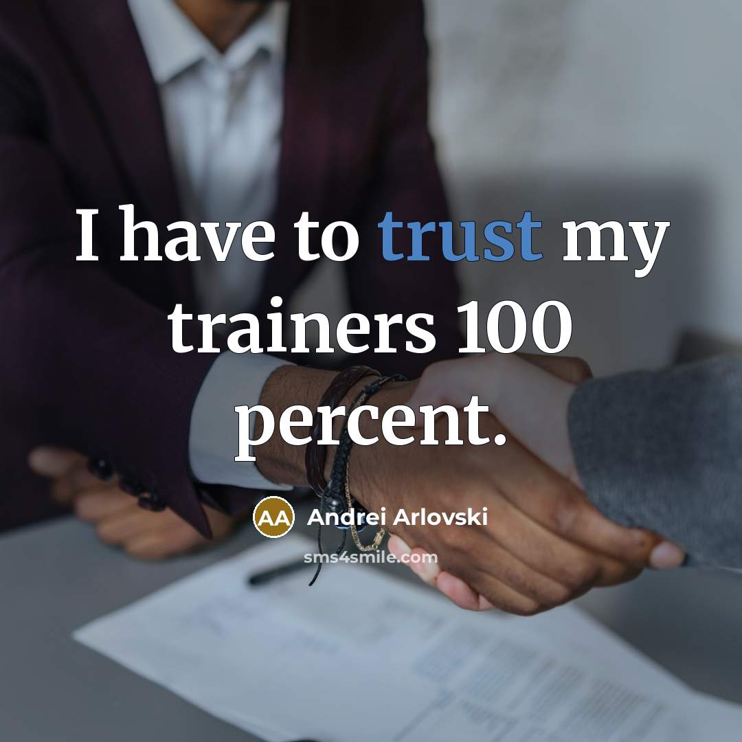 “I have to trust my trainers 100 percent.…” quote by Andrei Arlovski