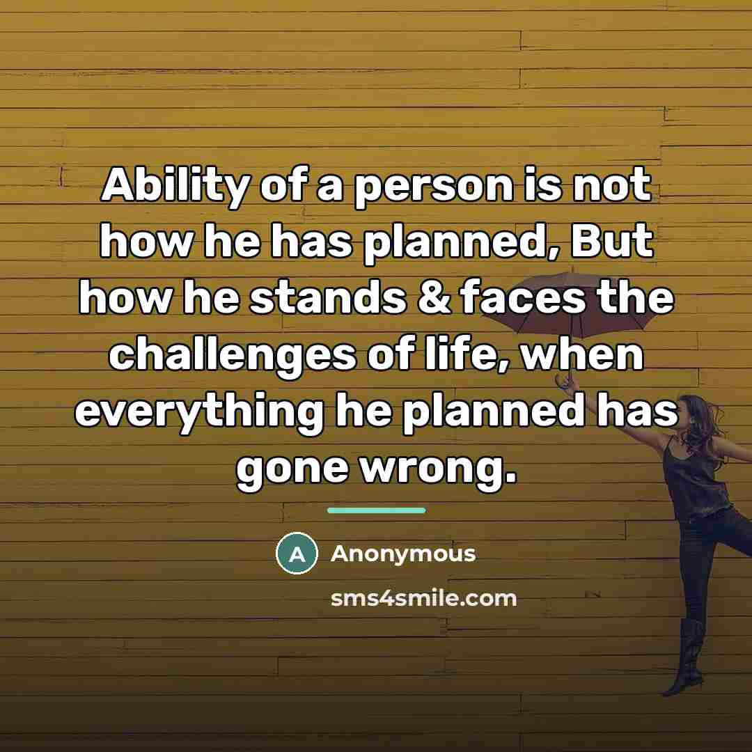 “Ability of a person is not how he has planned,…” quote by Anonymous