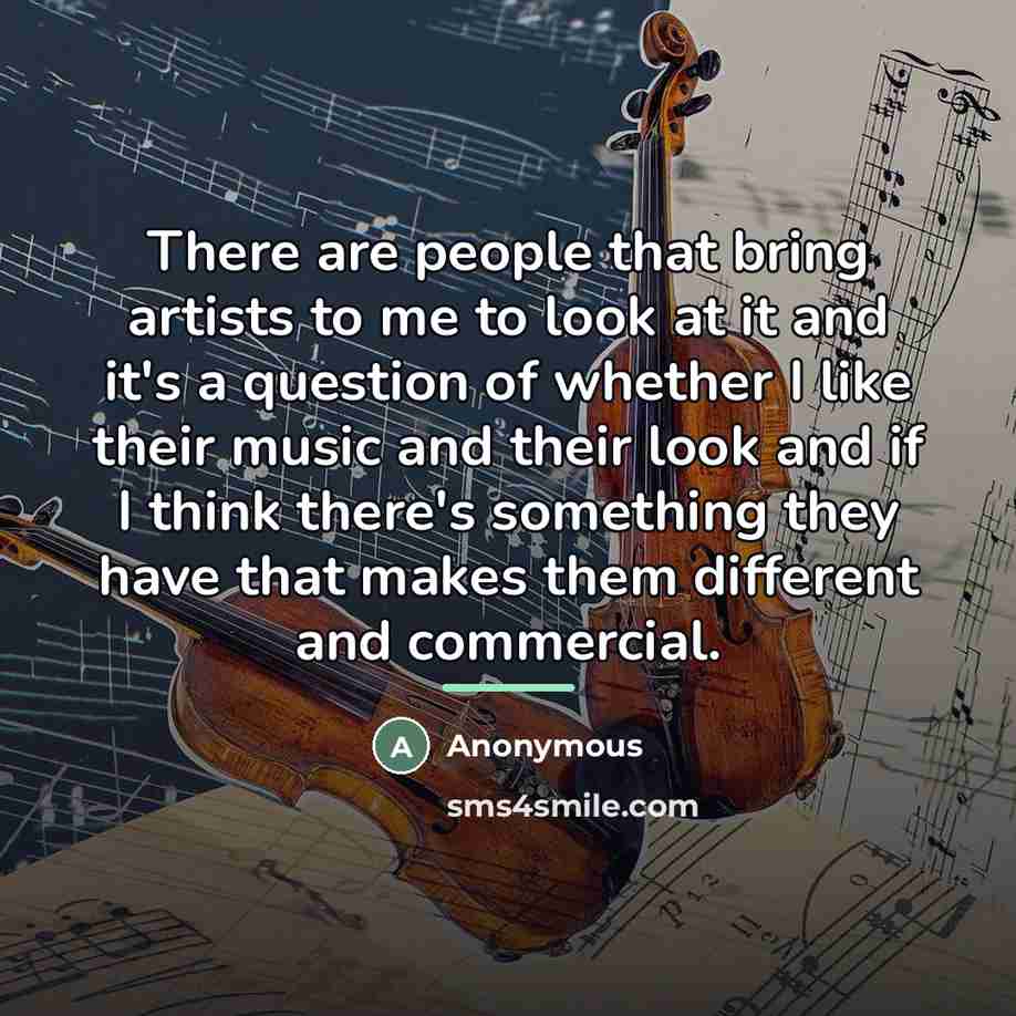 “There are people that bring artists to me to look…” quote by Anonymous