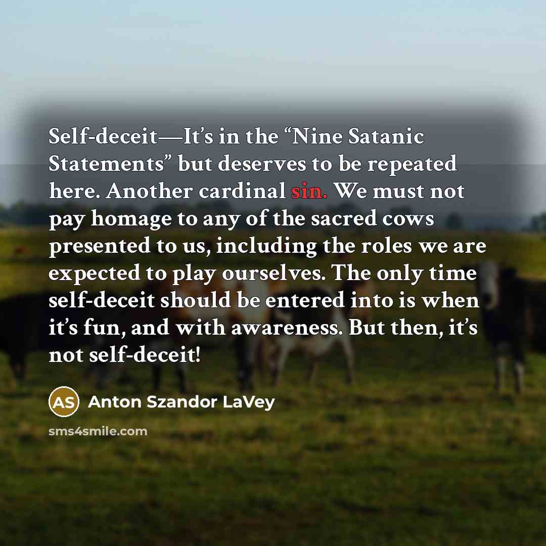 “Self-deceit—It’s in the “Nine Satanic Statements” but deserves to be…” quote by Anton Szandor LaVey