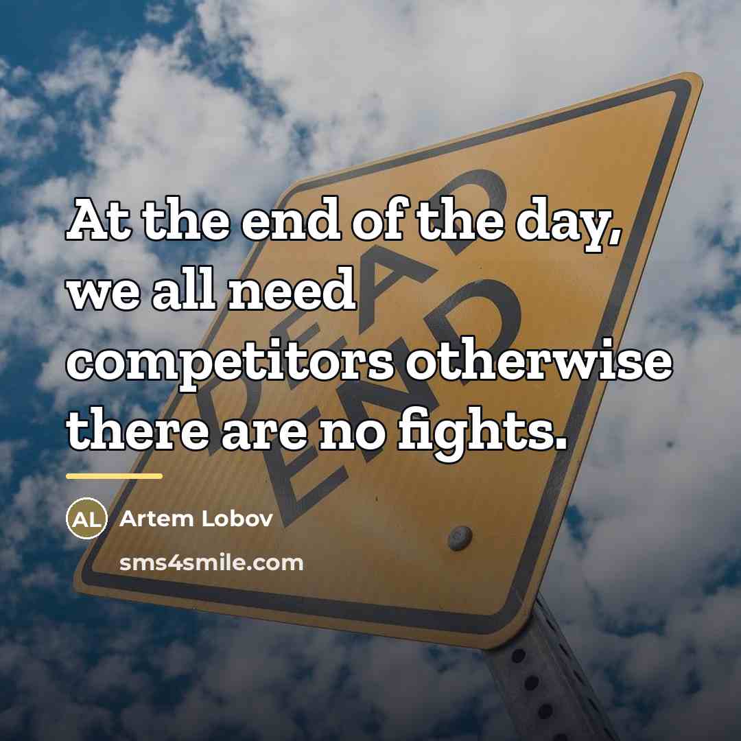 “At the end of the day, we all need competitors…” quote by Artem Lobov