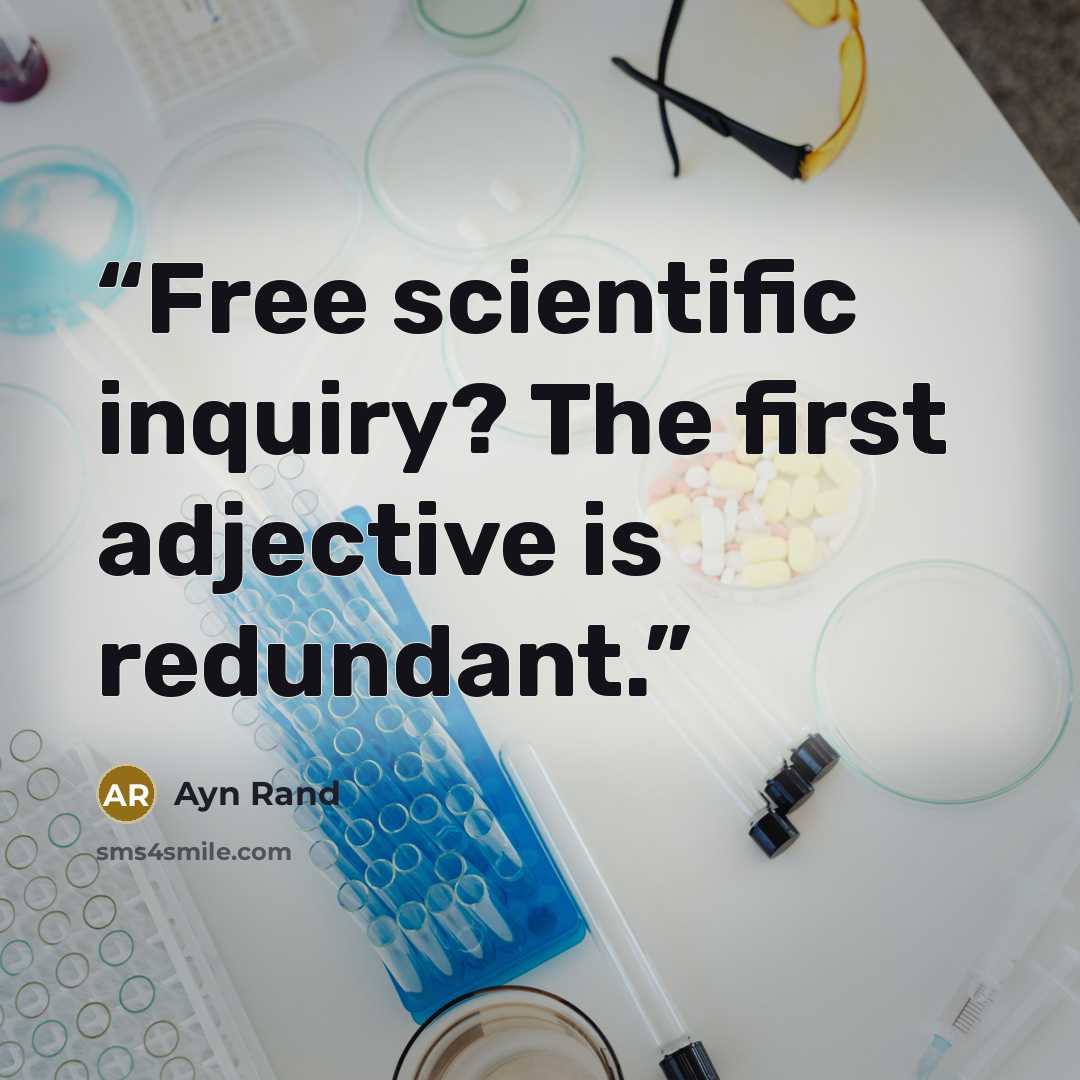 “Free scientific inquiry? The first adjective is redundant.” quote by Ayn Rand