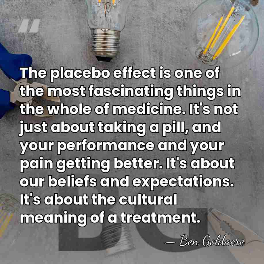 The placebo effect is one of the most fascinating things in the&hellip; - Ben Goldacre
