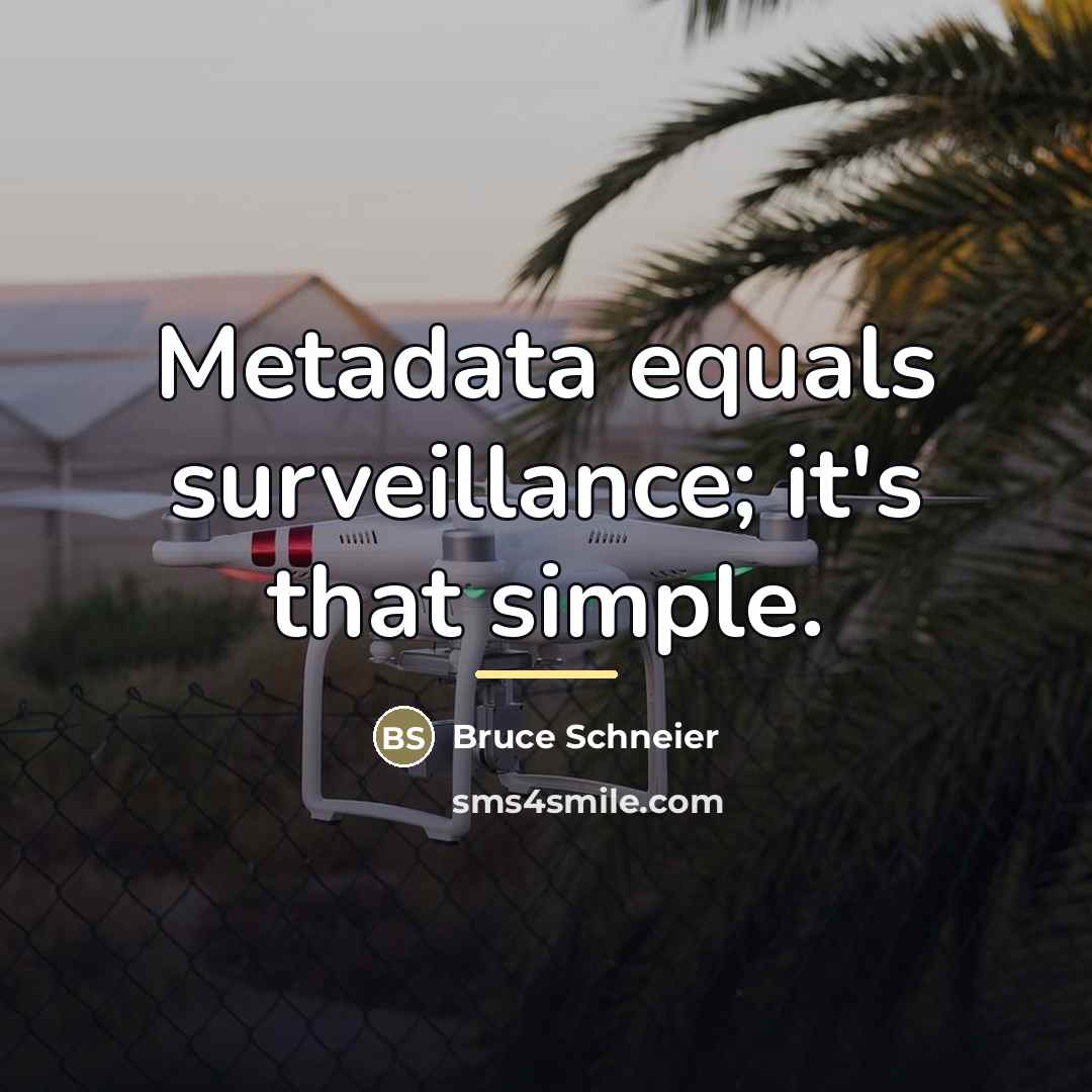 “Metadata equals surveillance; it's that simple.…” quote by Bruce Schneier