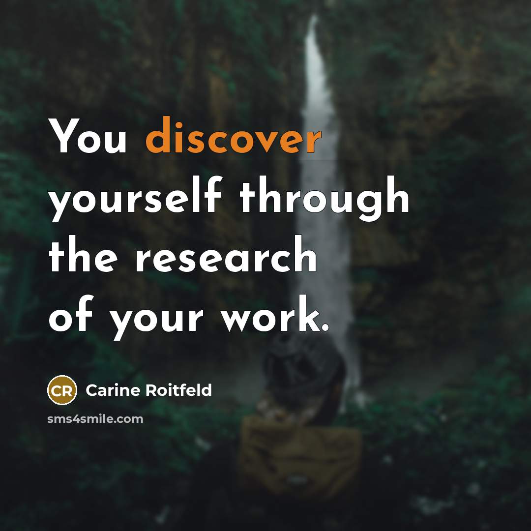 “You discover yourself through the research of your work.” quote by Carine Roitfeld