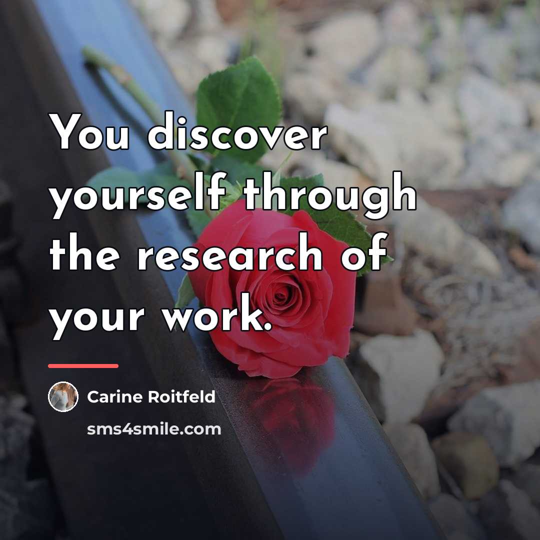 “You discover yourself through the research of your work.…” quote by Carine Roitfeld