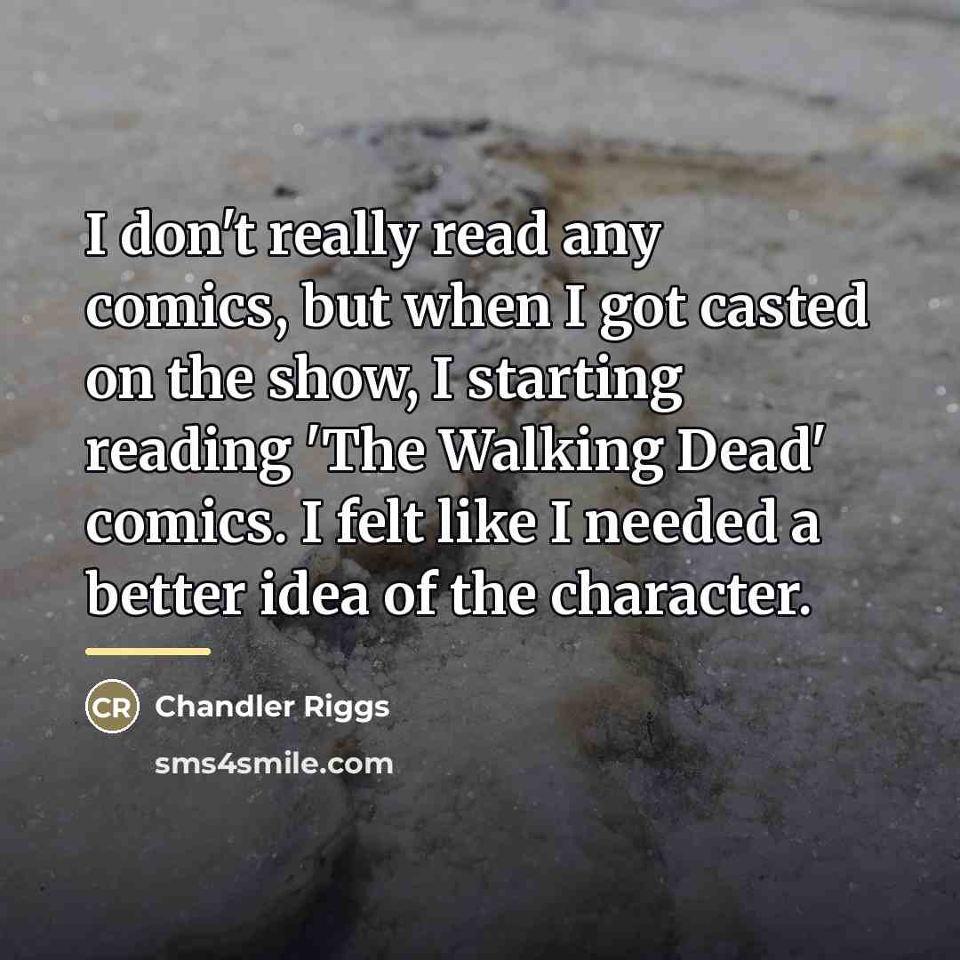 “I don't really read any comics, but when I got…” quote by Chandler Riggs