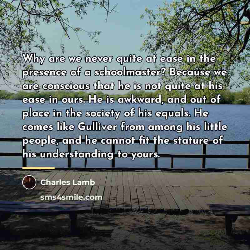 “Why are we never quite at ease in the presence…” quote by Charles Lamb