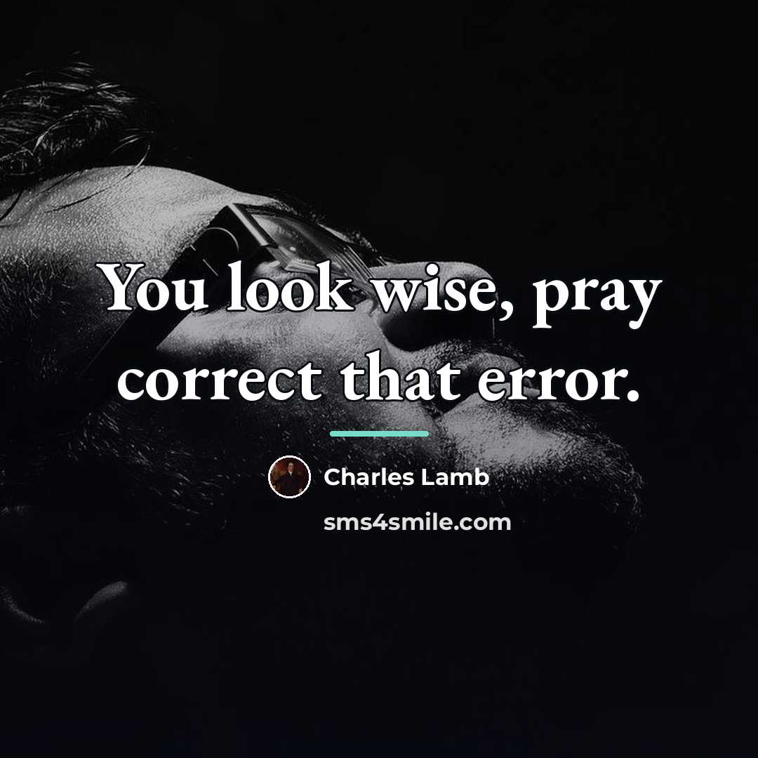 “You look wise, pray correct that error.…” quote by Charles Lamb