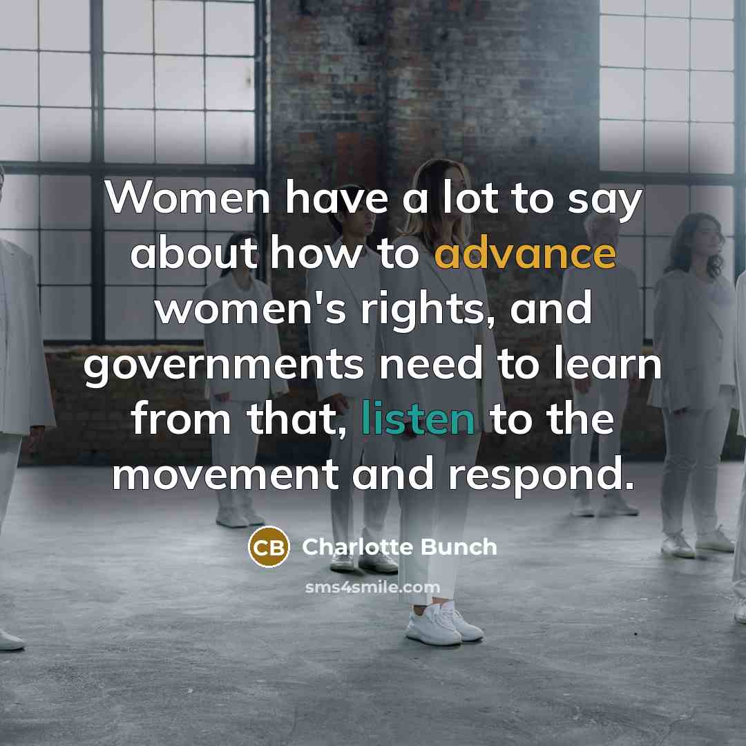 “Women have a lot to say about how to advance…” quote by Charlotte Bunch