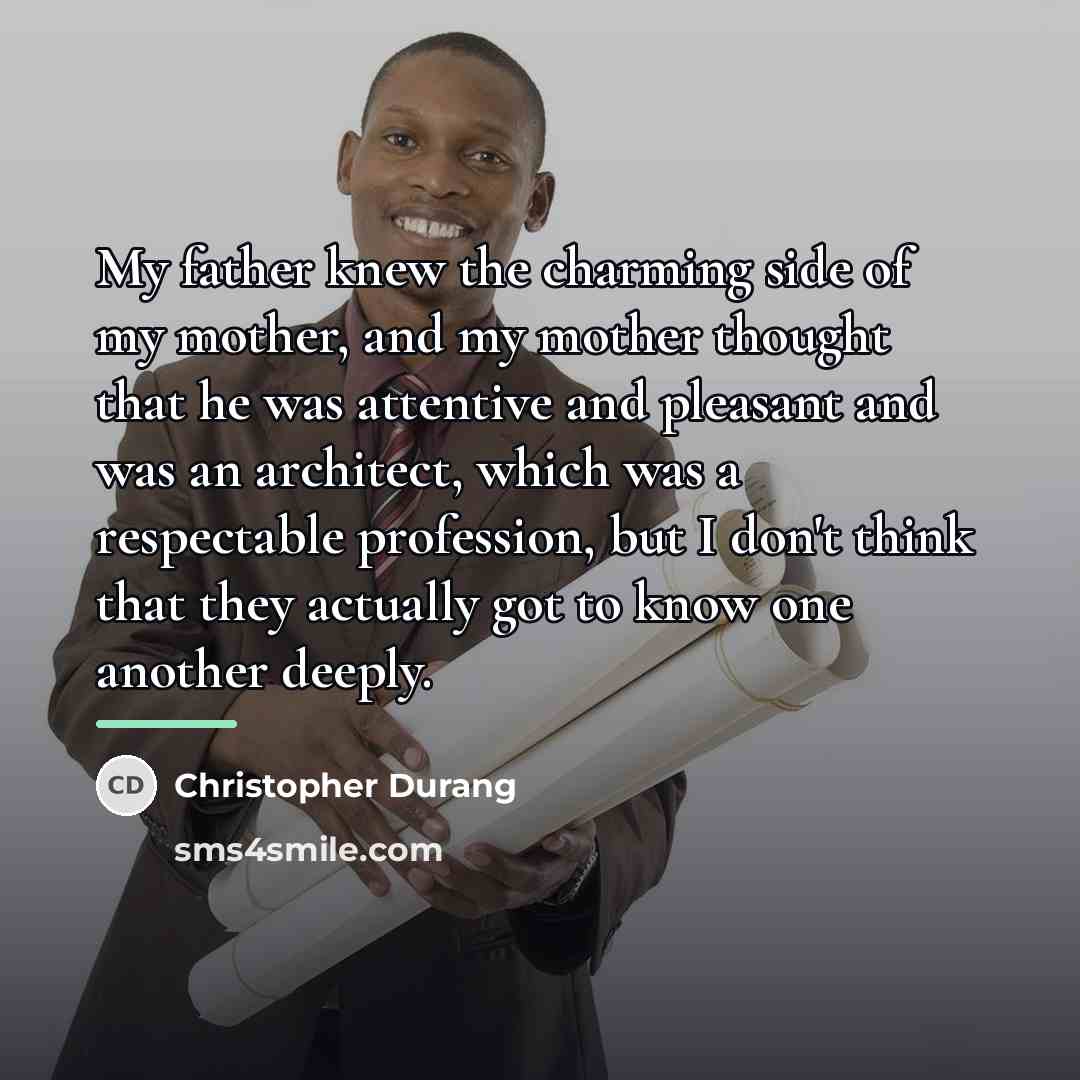 “My father knew the charming side of my mother, and…” quote by Christopher Durang