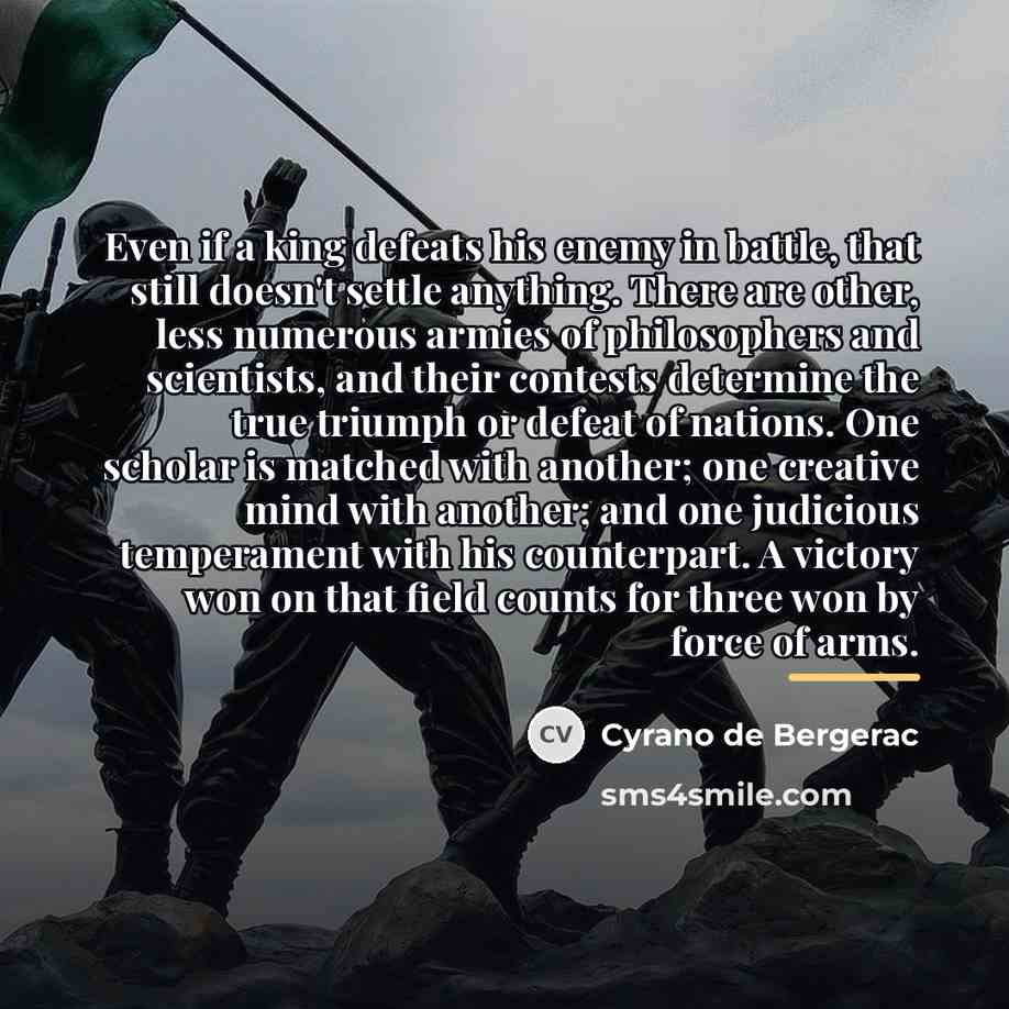 “Even if a king defeats his enemy in battle, that…” quote by Cyrano de Bergerac