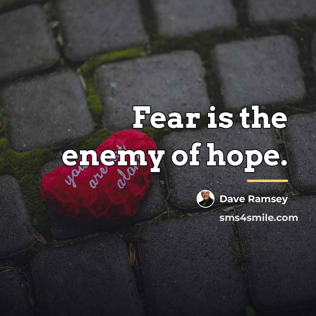 “Fear is the enemy of hope.…” quote by Dave Ramsey