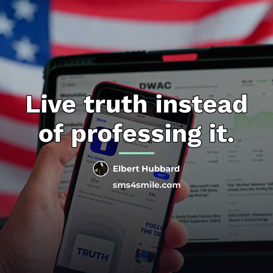 “Live truth instead of professing it.…” quote by Elbert Hubbard