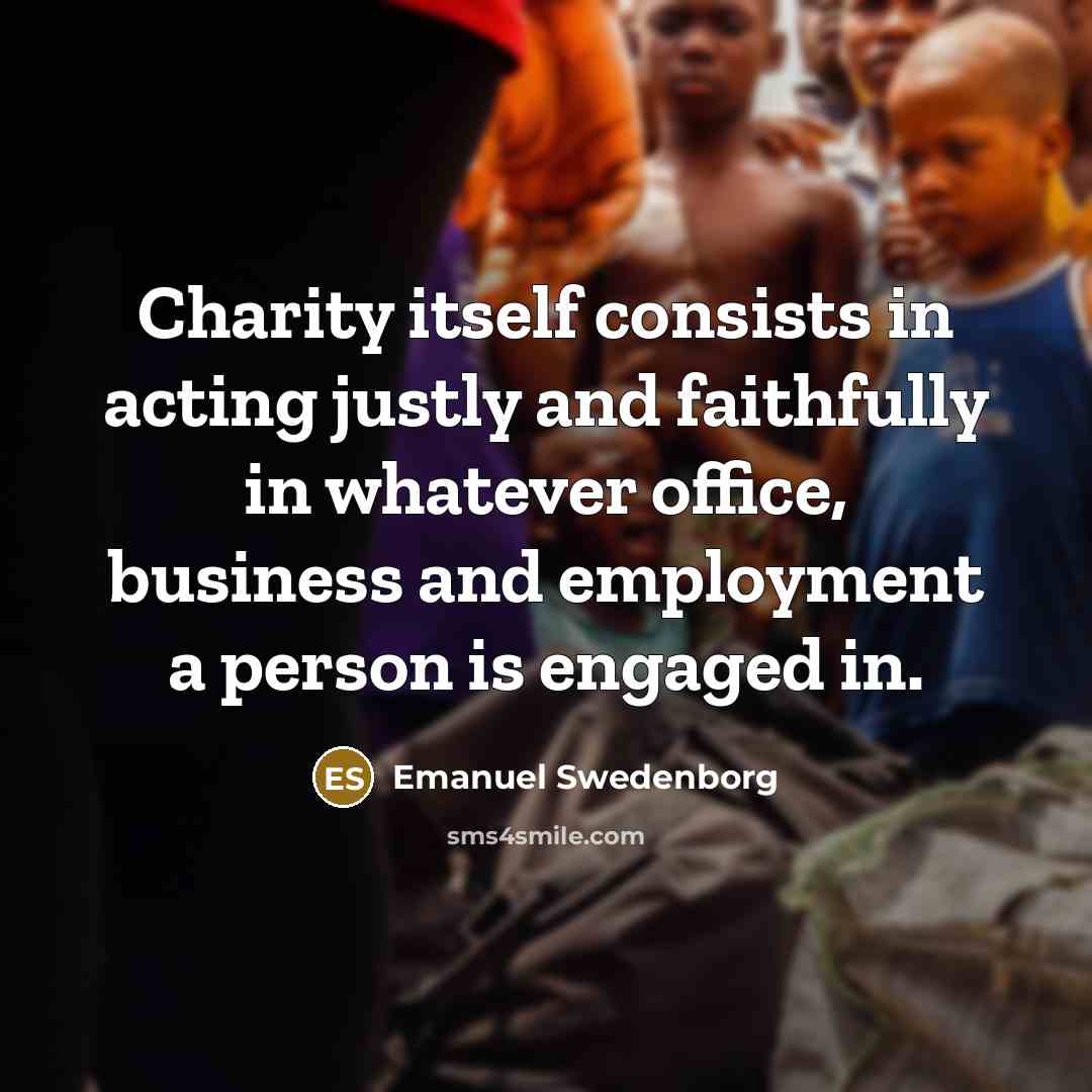 “Charity itself consists in acting justly and faithfully in whatever…” quote by Emanuel Swedenborg