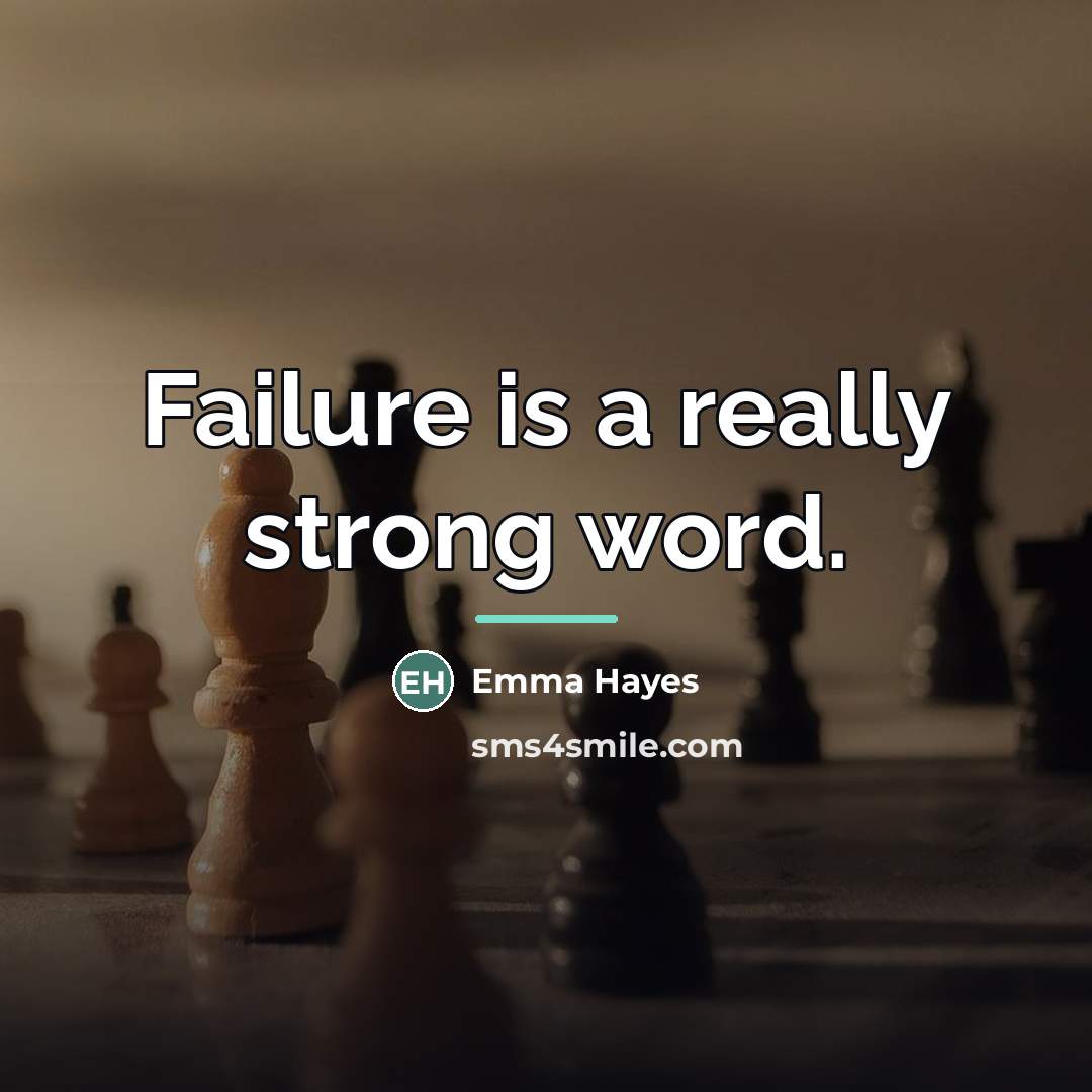 “Failure is a really strong word.…” quote by Emma Hayes