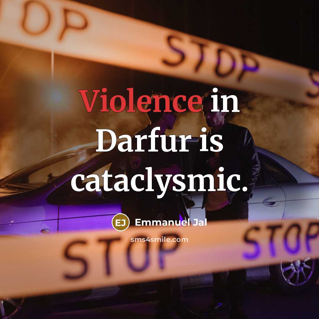 “Violence in Darfur is cataclysmic.…” quote by Emmanuel Jal