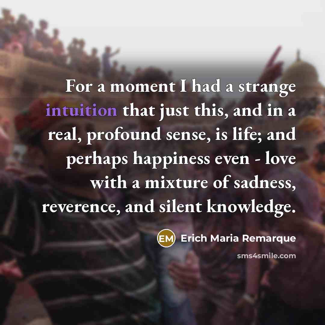 “For a moment I had a strange intuition that just…” quote by Erich Maria Remarque