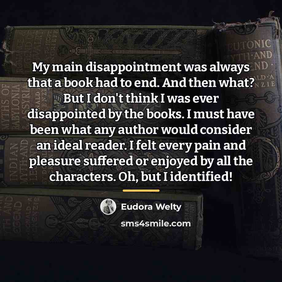 “My main disappointment was always that a book had to…” quote by Eudora Welty