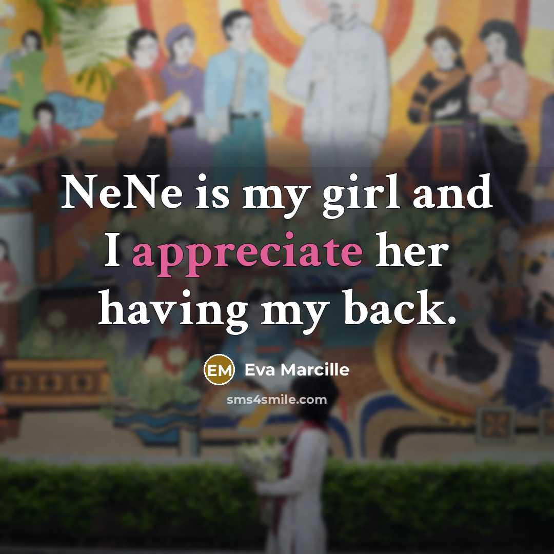“NeNe is my girl and I appreciate her having my…” quote by Eva Marcille
