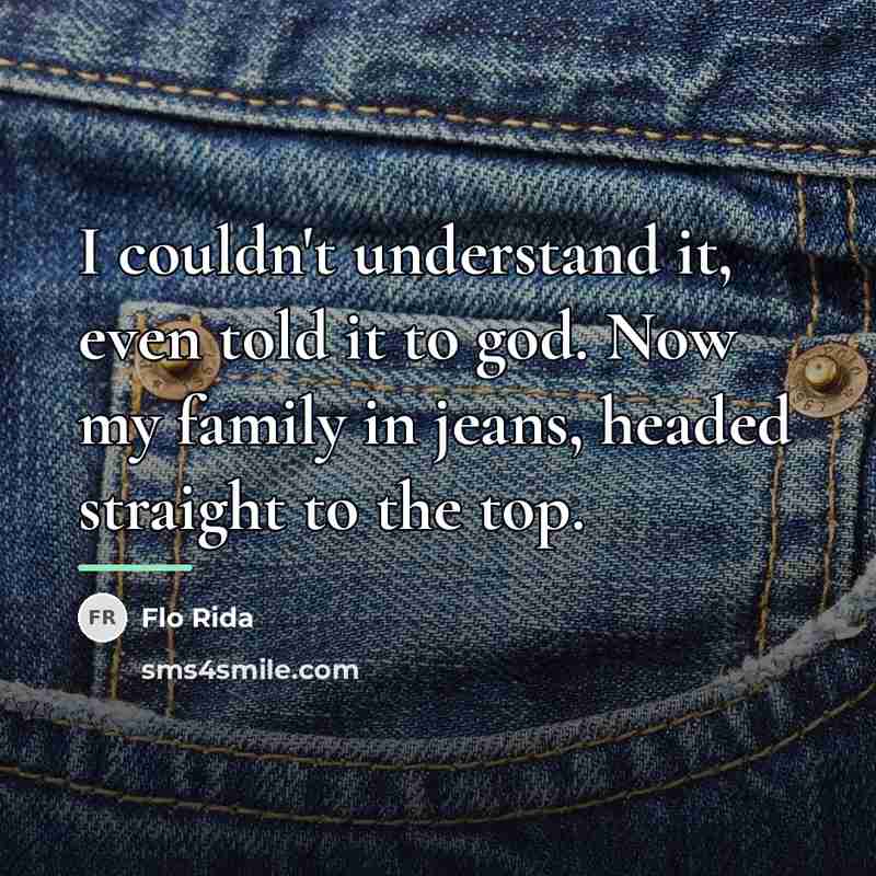 “I couldn't understand it, even told it to god. Now…” quote by Flo Rida