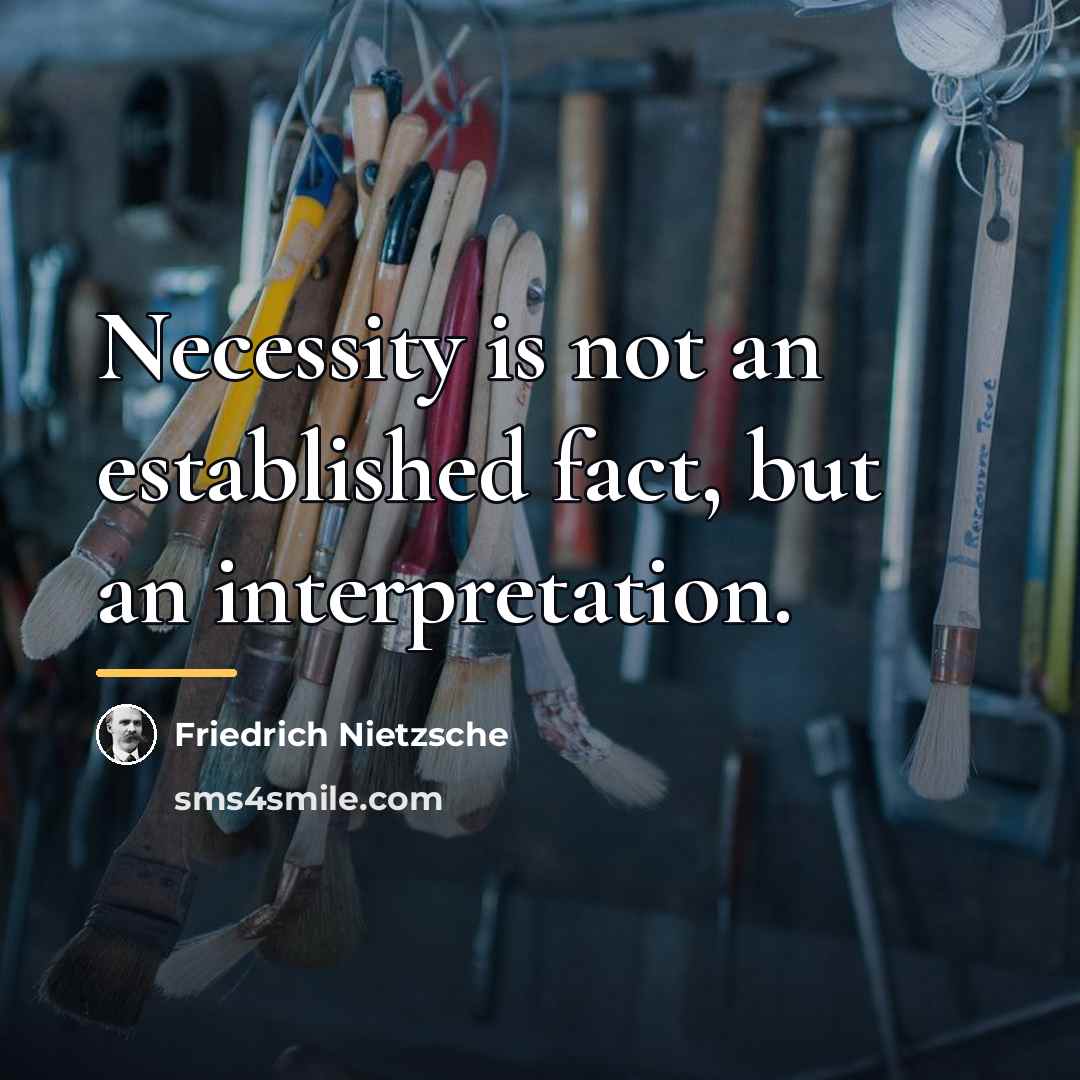 “Necessity is not an established fact, but an interpretation.…” quote by Friedrich Nietzsche