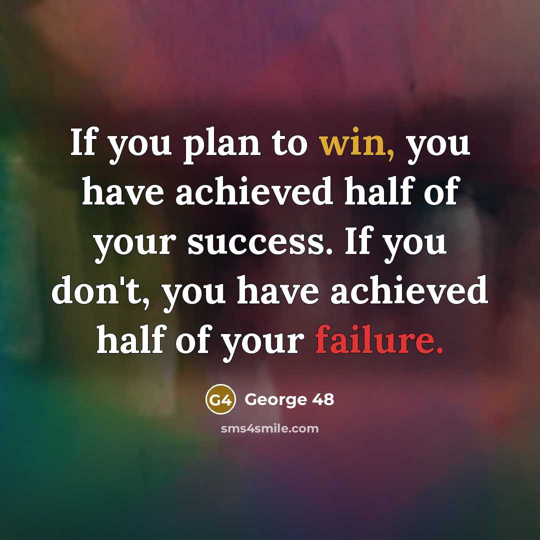 “If you plan to win, you have achieved half of…” quote by George 48