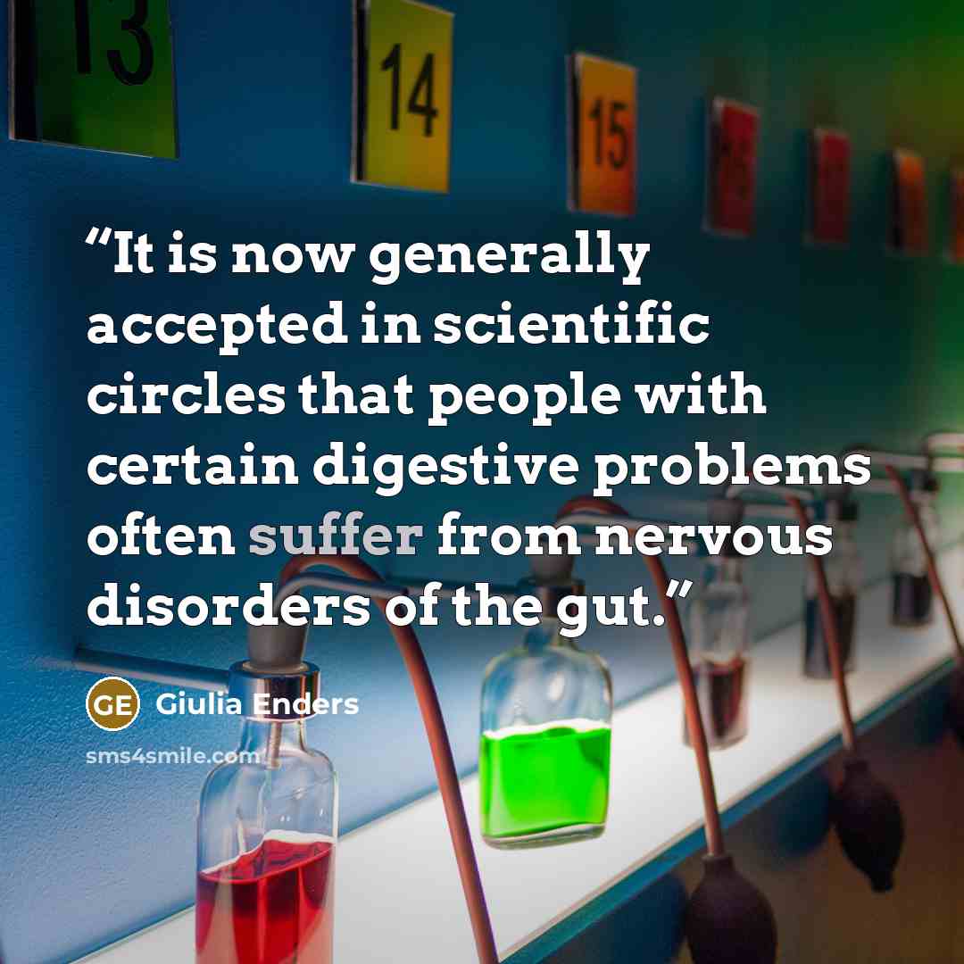 “It is now generally accepted in scientific circles that people with certain digestive problems often suffer from nervous disorders of the gut.” quote by Giulia Enders