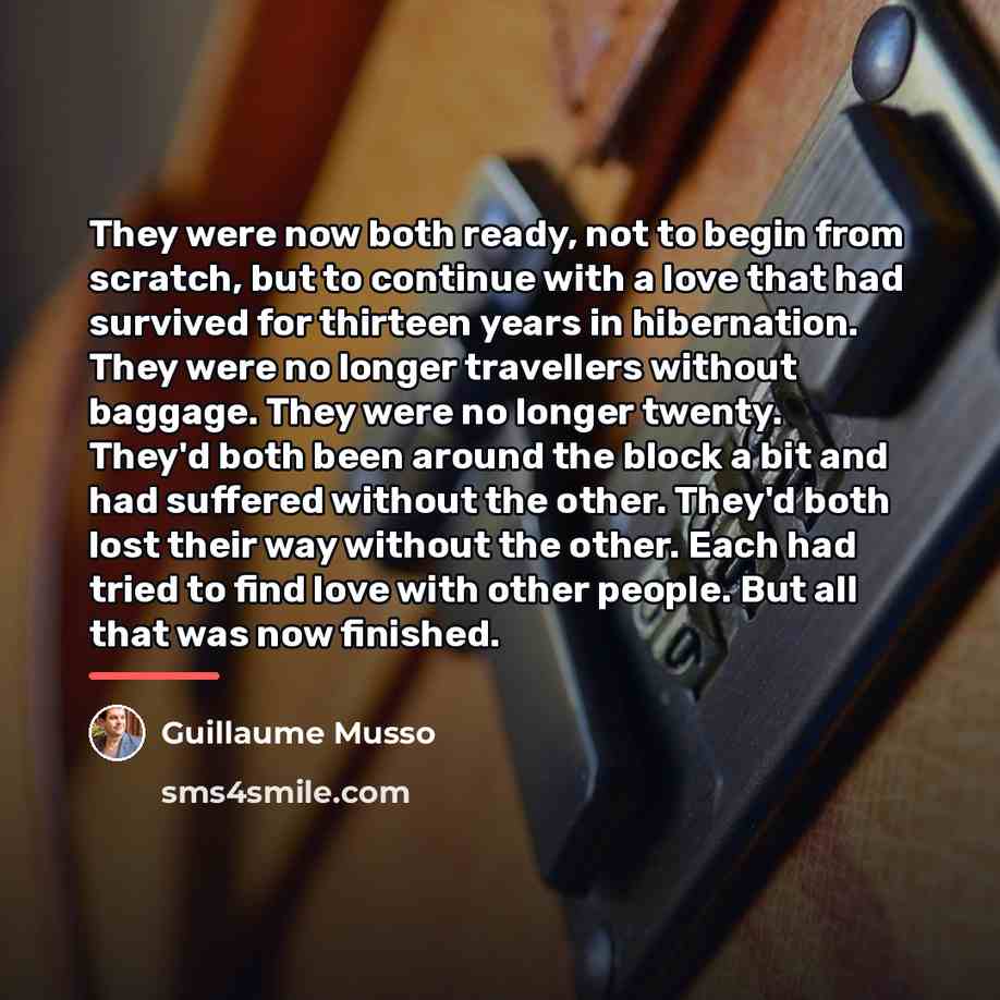 “They were now both ready, not to begin from scratch,…” quote by Guillaume Musso