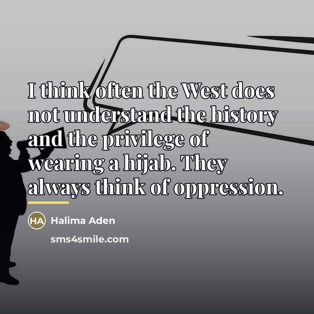 “I think often the West does not understand the history…” quote by Halima Aden