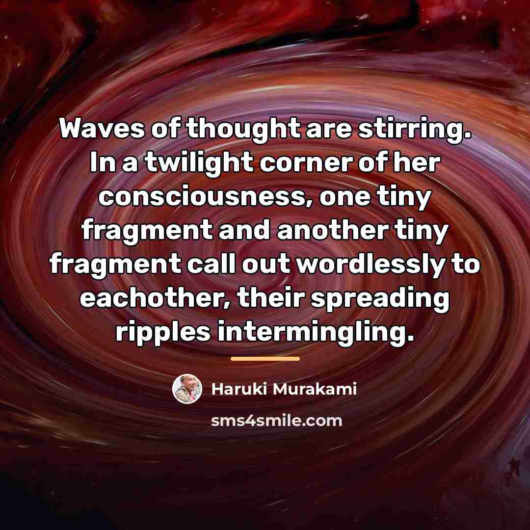 “Waves of thought are stirring. In a twilight corner of…” quote by Haruki Murakami