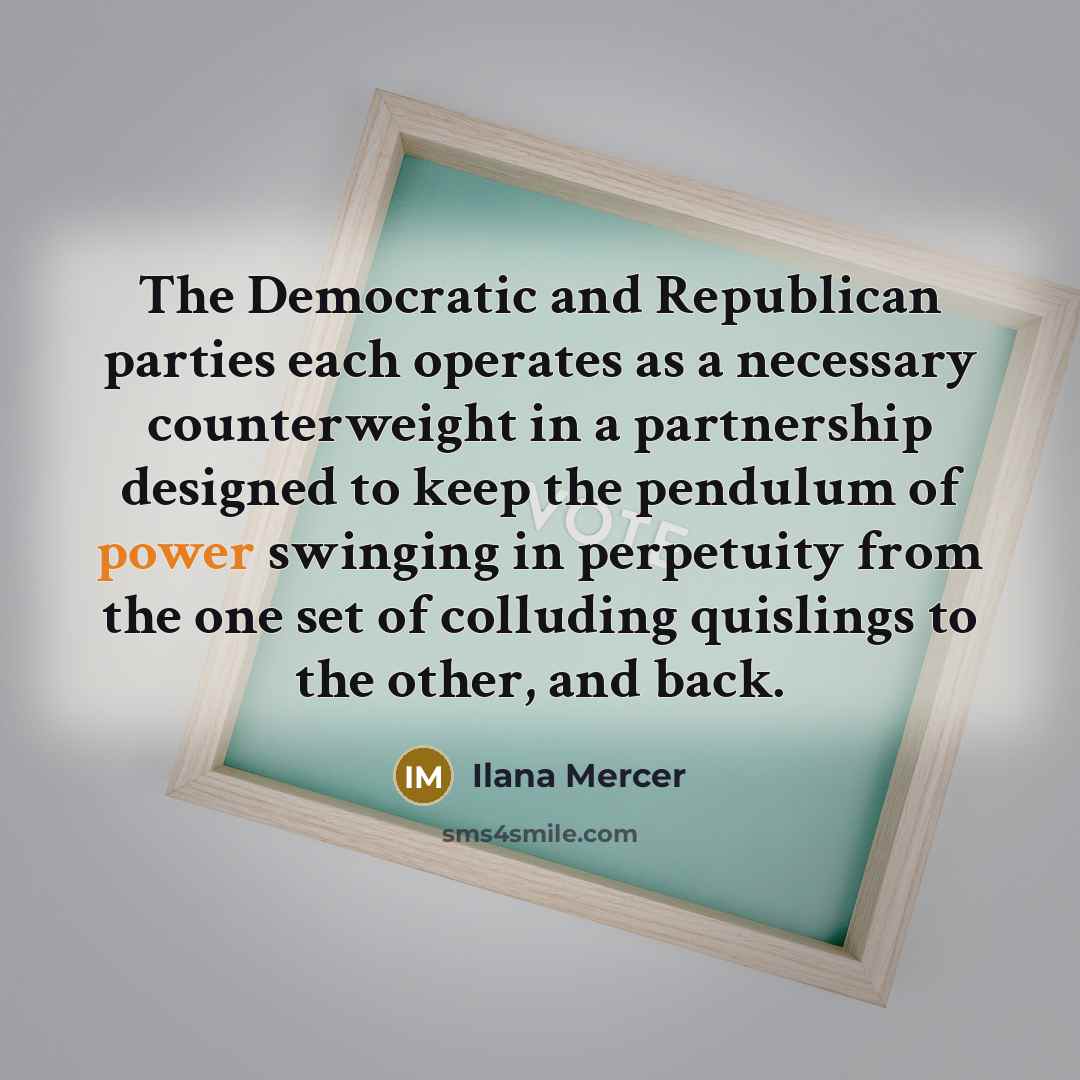“The Democratic and Republican parties each operates as a necessary…” quote by Ilana Mercer