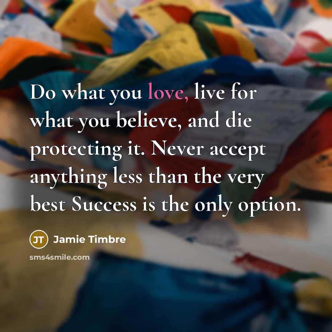 “Do what you love, live for what you believe, and…” quote by Jamie Timbre