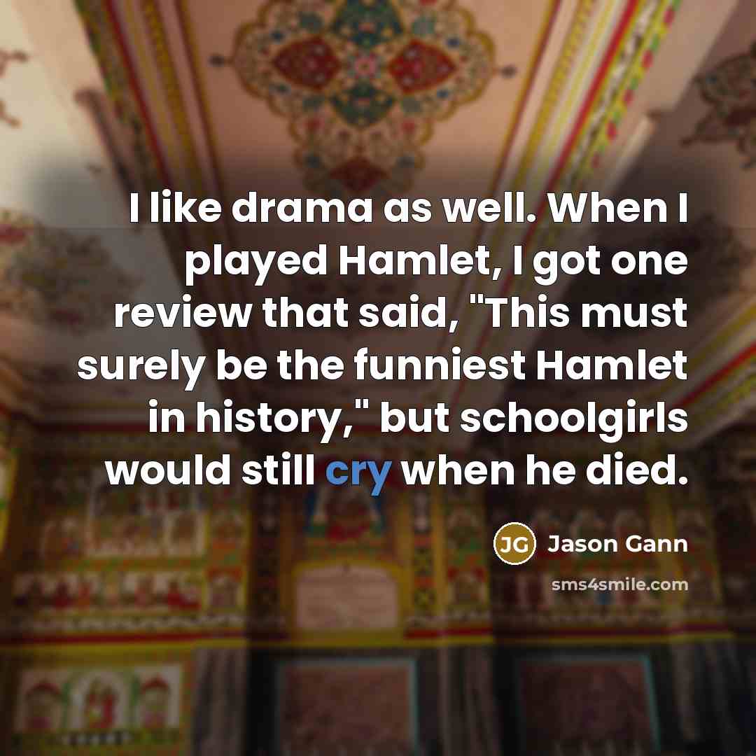 “I like drama as well. When I played Hamlet, I…” quote by Jason Gann