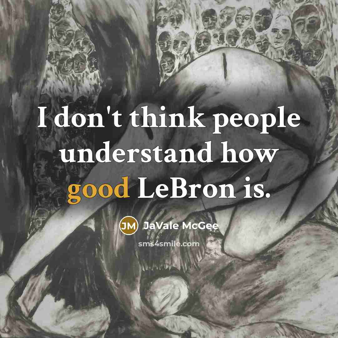 “I don't think people understand how good LeBron is.…” quote by JaVale McGee