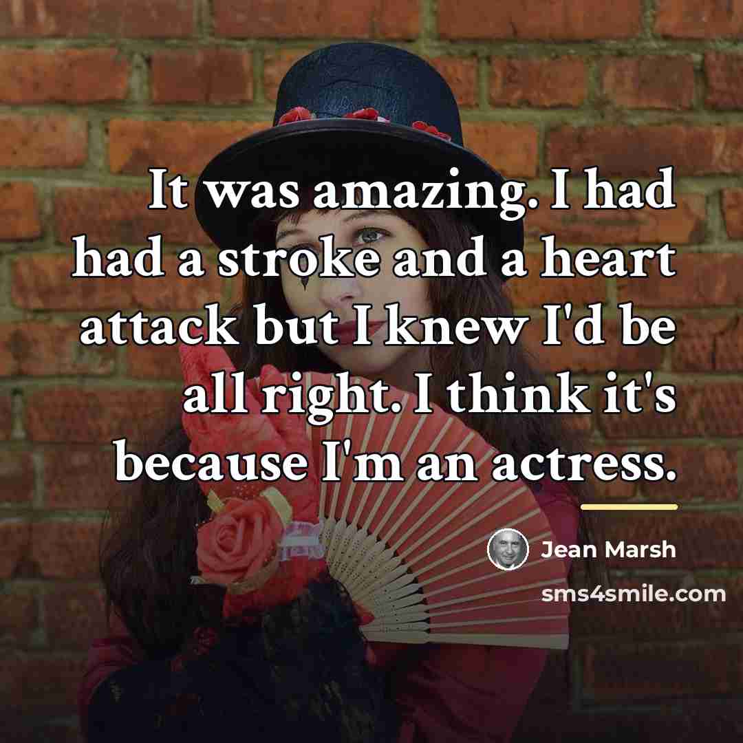 “It was amazing. I had had a stroke and a…” quote by Jean Marsh