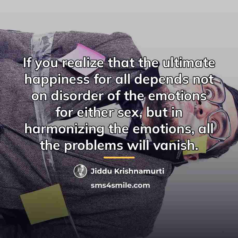 “If you realize that the ultimate happiness for all depends…” quote by Jiddu Krishnamurti