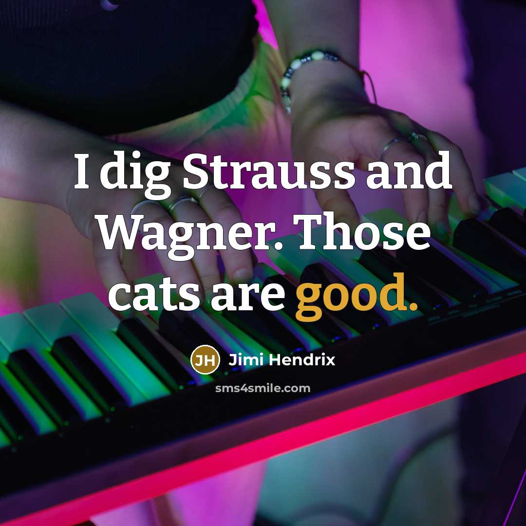 “I dig Strauss and Wagner. Those cats are good.…” quote by Jimi Hendrix