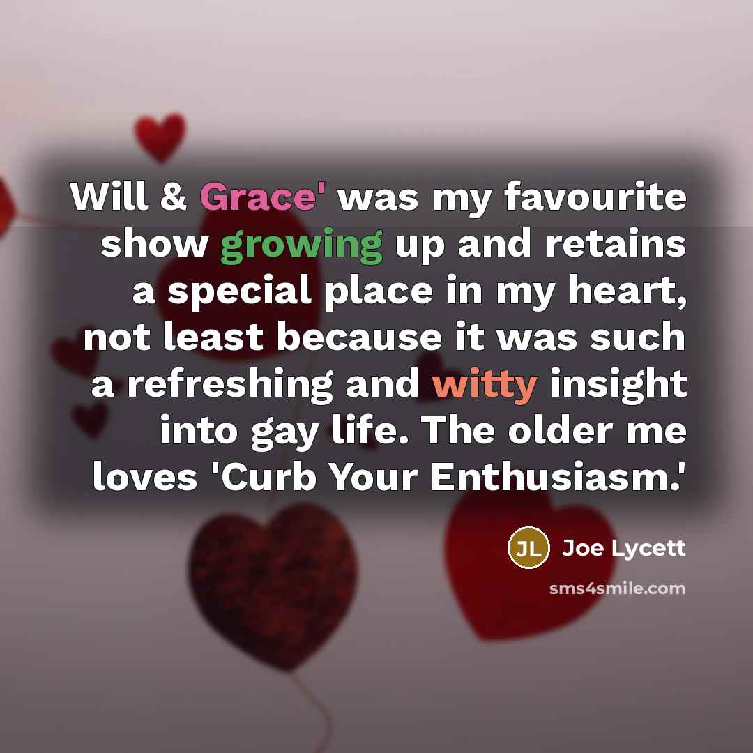 “Will & Grace' was my favourite show growing up and…” quote by Joe Lycett